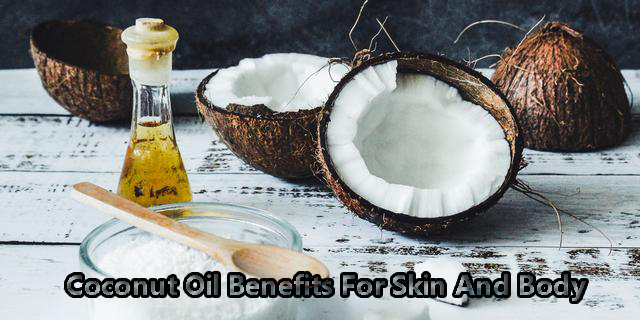 Coconut Oil Benefits For Skin And Body