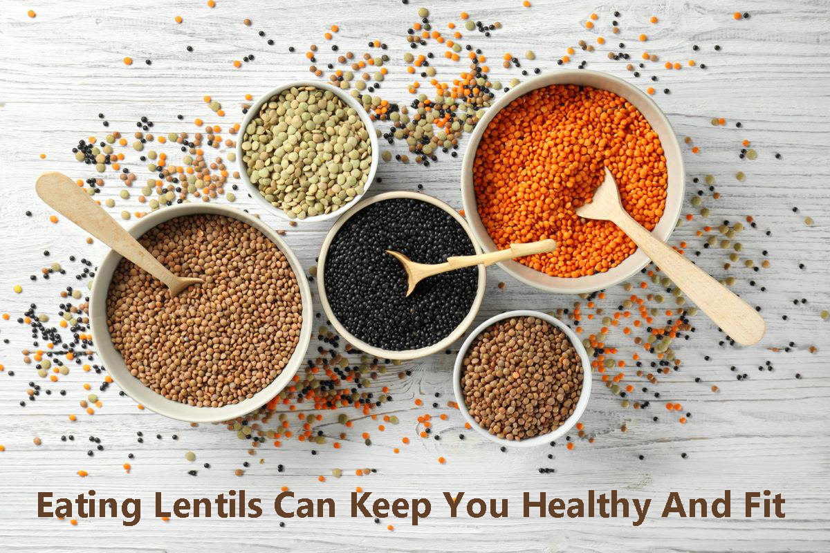 Eating Lentils Can Keep You Healthy And Fit