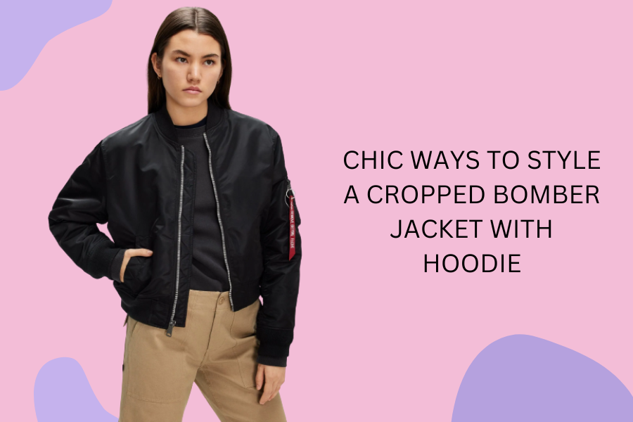 Chic Ways to Style a cropped bomber jacket with Hoodie