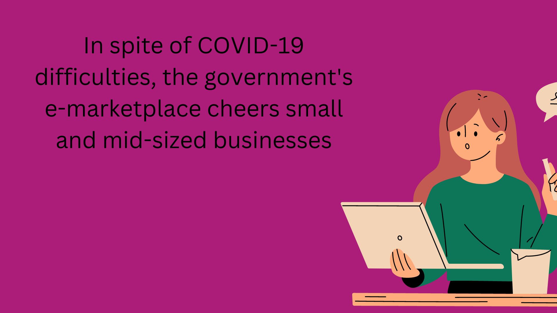 In spite of COVID-19 difficulties, the government's e-marketplace cheers small and mid-sized businesses