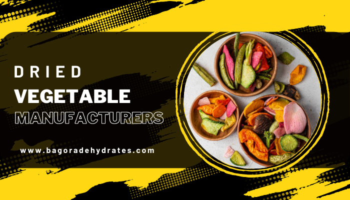 Dried vegetable manufacturers